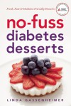 No-Fuss Diabetes Desserts: Fresh, Fast and Diabetes-Friendly Desserts - Linda Gassenheimer