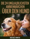 Die 24 unglaublichsten Ammenmärchen über den Hund (German Edition) - Michael Winter