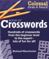 Colossal Grab a Pencil(r) Book of Crosswords - Richard Manchester