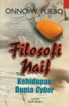 Filosofi Naif: Kehidupan Dunia Cyber - Onno W. Purbo