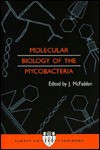 Molecular Biology of the Mycrobacteria - Johnjoe McFadden