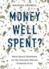 Money Well Spent?: The Truth Behind the Tillion-Dollar Stimulus, the Biggest Economic Recovery Plan in History - Michael Grabell, William Hughes