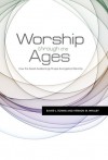 Worship Through the Ages: How the Great Awakenings Shape Evangelical Worship - Elmer L. Towns