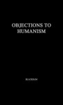 Objections to Humanism - H.J. Blackham