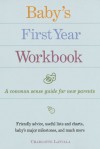 Baby's First Year Workbook: A Common-Sense Guide for New Parents - Charlotte Latvala, Karen Stormer Brooks