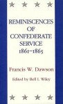 Reminiscences of Confederate Service 1861-1865 - Francis Warrington Dawson