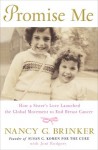 Promise Me: How a Sister's Love Launched the Global Movement to End Breast Cancer - Nancy G. Brinker