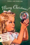 Merry Christmas! : Celebrating America's Greatest Holiday - Karal Ann Marling