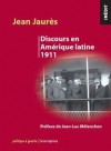 Discours en Amérique latine, 1911 - Jean-Luc Mélenchon, Jean Jaurès