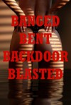 Banged, Bent, Backdoor Blasted: Five Extreme Hardcore Erotica Stories - Sheena Stone, Jael Long, Paige Jamey, Brooke Weldon, Allysin Range