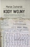 Kody wojny. Niemiecki wywiad elektroniczny w latach 1907-1945 a losy polskich, sowieckich, alianckich kodów i szyfrów - Marian Zacharski