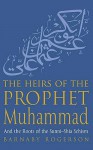 Heirs Of The Prophet Muhammad - Barnaby Rogerson