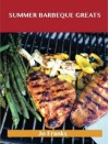 Summer Barbeque Greats: Delicious Summer Barbeque Recipes, the Top 87 Summer Barbeque Recipes - Jo Franks