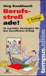 Berufsstress ade! - 33 erprobte Strategien für den beruflichen Alltag - Jörg Knoblauch