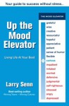 Up The Mood Elevator: Your Guide to Success Without Stress - Larry Senn