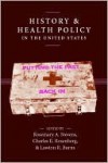 History and Health Policy in the United States: Putting the Past Back In - Rosemary Stevens, Charles Rosenberg, Lawton Burns, Charles E. Rosenberg