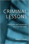 Criminal Lessons: Case Studies and Commentary on Crime and Justice - Frederic G. Reamer, Reamer, Frederic G. Reamer, Frederic G.