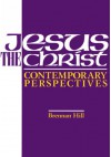 Jesus the Christ: Contemporary Perspectives - Brennan Hill