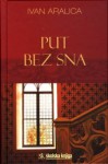 Put bez sna - Ivan Aralica