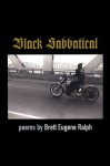 Black Sabbatical: Poems - Brett Eugene Ralph