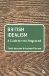 British Idealism: A Guide for the Perplexed - David Boucher, Andrew Vincent