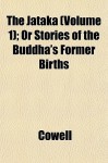 The Jataka (Volume 1); Or Stories of the Buddha's Former Births - Edward Byles Cowell