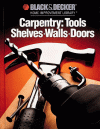 Carpentry: Tools, Shelves, Walls, Doors (Black & Decker Home Improvement Library) - Dick Demske