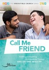 Call Me Friend: Building Compelling Relationships through One-on-One Ministry (The Irresistible Church Series Book 4) - Kate Brueck, Ali Howard