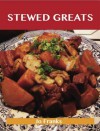 Stewed Greats: Delicious Stewed Recipes, the Top 100 Stewed Recipes - Jo Franks