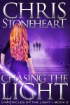 Chasing the Light (Chronicles of the Light #3) - Chris Stoneheart