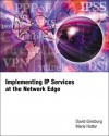 Implementing IP Services at the Network Edge - David Ginsburg, Marie Hattar