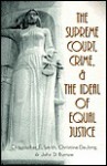 The Supreme Court, Crime & The Ideal Of Equal Justice - Christopher E. Smith