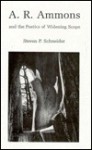 A.R. Ammons and the Poetics of Widening Scope - Steven P. Schneider