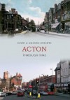 Acton Through Time. David & Amanda Knights - David Knights