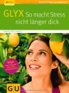 GLYX: So macht Stress nicht länger dick (GU Ratgeber Gesundheit) - Marion Grillparzer