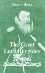 The Great Lord Burghley - Martin Hume