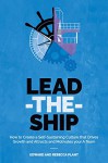 Lead-the-Ship: How to Create a Self-Sustaining Business Culture That Drives Growth and Attracts and Motivates Your A-Team - Edward Plant, Rebecca Plant