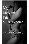 My Naked Diet:all is revealed (My Naked...) - Victoria Lamb