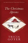 The Christmas Aprons: An Amish Second Christmas Novella - Tricia Goyer