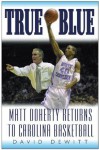 True Blue: Matt Doherty Returns to Carolina Basketball - David Dewitt