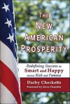 The New American Prosperity: Redefining Success as Smart and Happy Versus Rich and Famous - Darby Checketts, Steve Chandler