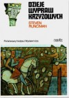 Dzieje wypraw krzyżowych: Pierwsza krucjata i założenie Królestwa Jerozolimskiego - Steven Runciman