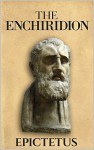 The Enchiridion (Illustrated) (Stoics In Their Own Words Book 3) - Epictetus