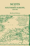 Scots in Southern Europe, 1600-1900 - David Dobson