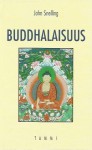 Buddhalaisuus - John Snelling, Tuula Saarikoski