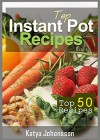 Instant Pot Cookbook: 50 Amazing Instant Pot Recipes In One Instant Pot Recipe Book - katya johansson