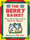 The Berry Basket - Dinah Mbanze, Niki Daly