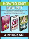 How To Knit Box Set: Perfect Guides for Absolute Beginners with 50 Tips For Knitting PLUS Sample Photos, Unique Patterns and Clear Instructions (How To Knit, How To Knit books, how to knit socks) - Judith Simmons, Janet Wilson, Brenda Riley