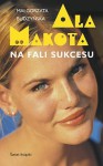 Ala Makota Na Fali Sukcesu - Małgorzata Budzyńska