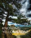 Knowing Yellowstone: Science in America's First National Park - Jerry Johnson